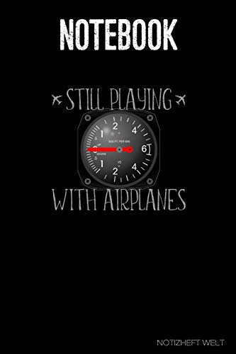 Still Playing With Airplanes - Vertical Speed Indicator Notebook Still Playing With Airplanes - Vertical Speed Indicator Notebook