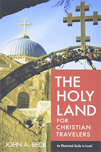 The Holy Land for Christian Travelers: Israel Guidebook