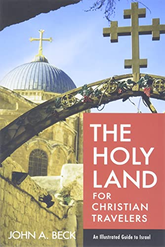 The Holy Land for Christian Travelers: Israel Guidebook