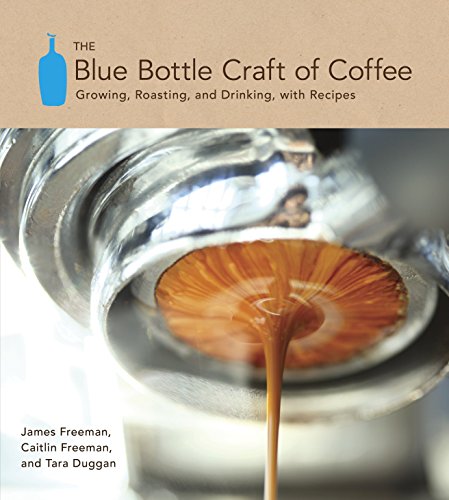 The Blue Bottle Craft of Coffee: A Comprehensive Guide for Coffee Enthusiasts