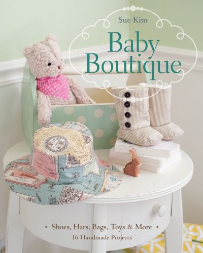 Baby Boutique: Handmade Projects for Your Little One