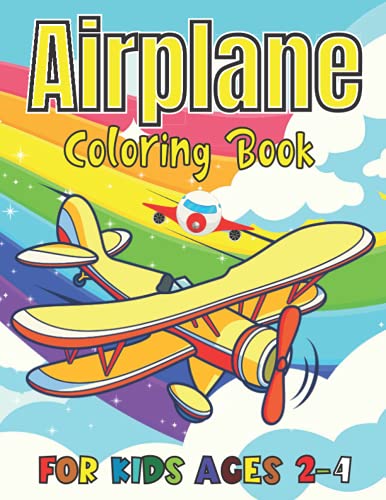 Airplane Coloring Book for Kids Ages 2-4: Perfect Gift for Young Artists Airplane Coloring Book for Kids Ages 2-4: Perfect Gift for Young Artists