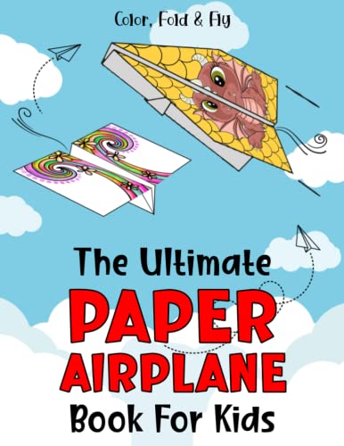The Ultimate Paper Airplane Book For Kids